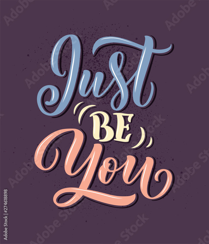 Quote lettering - Just be you. Calligraphy inspiration graphic design typography element. Hand written postcard. Cute simple sign style. Textile print