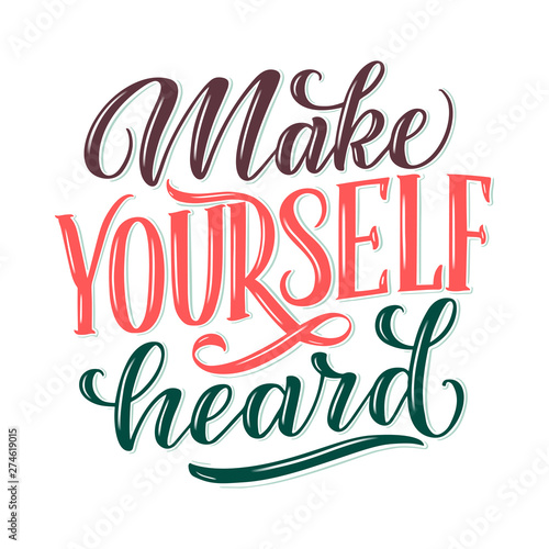 Make yourself heard - quote lettering. Calligraphy inspiration graphic design typography element. Hand written postcard. Cute simple vector sign style. Textile print