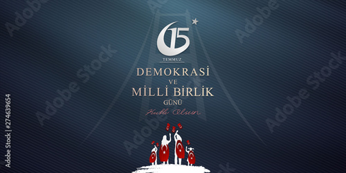 July 15, the day of democracy and national unity, (15 temmuz, demokrasi ve milli birlik gunu.) vector illustration.