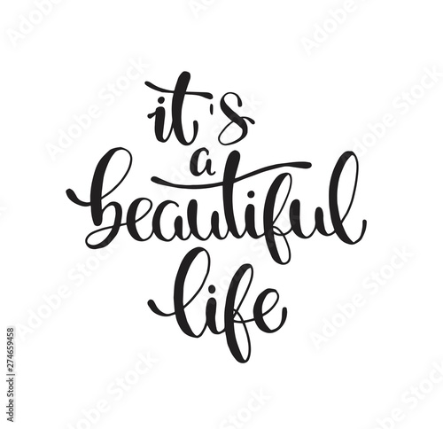 Modern vector lettering. Inspirational hand lettered quote for wall poster. Printable calligraphy phrase. T-shirt print design. It's a beautiful life