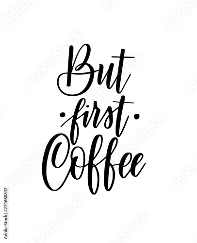 But first coffee vector lettering calligraphy design quote
