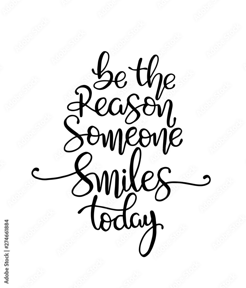 Quote Be the reason someone smiles today. Vector illustration