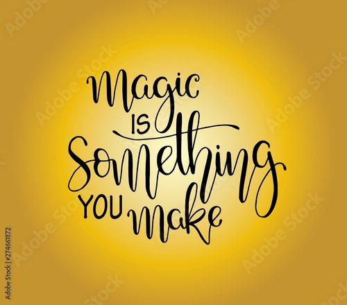 Love postcard graphic design. Vector lettering for poster. Typographical design with creative slogan.Ink illustration. Magic is something you make