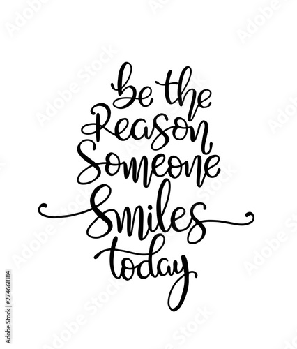 Quote Be the reason someone smiles today. Vector illustration