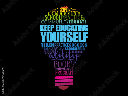 Keep Educating Yourself light bulb word cloud collage, education business concept background