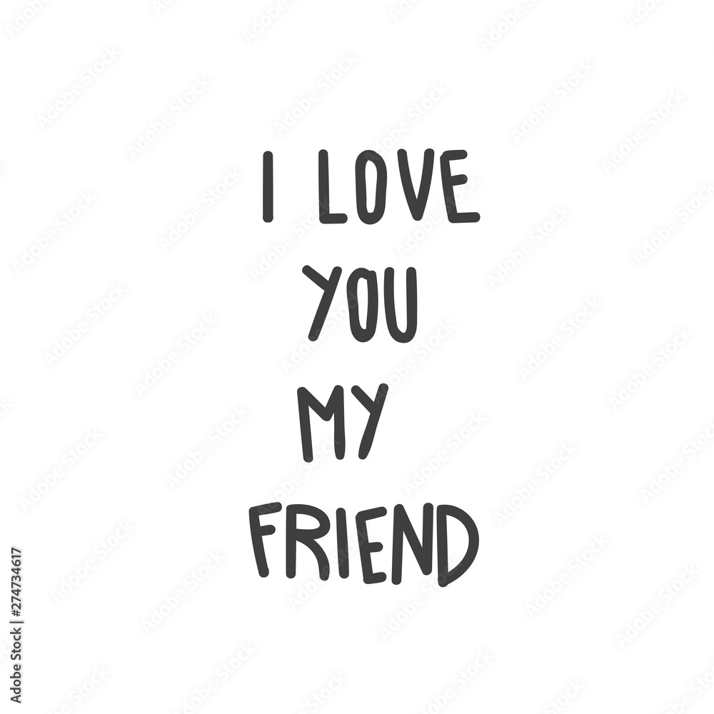 Design concept picture, banner of text: I Love You My Friend. Can use for website and mobile website and application. Vector illustration with background. Design concept picture, banner of text: I Love You My Friend. Can use for website and mobile website and application. Vector illustration with background.