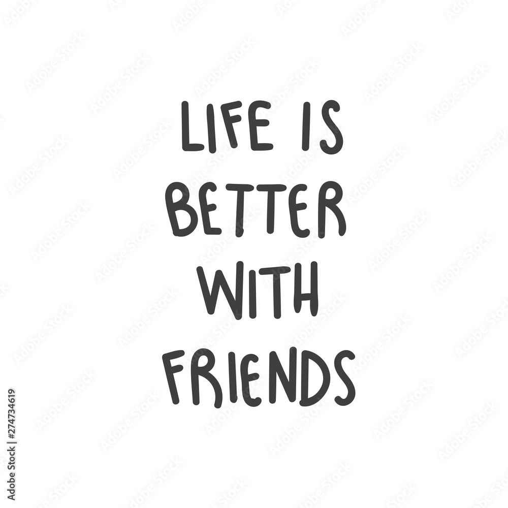 Design concept picture, banner of text: Life Is Better With Friends. Can use for website and mobile website and application. Vector illustration with background. Design concept picture, banner of text: Life Is Better With Friends. Can use for website and mobile website and application. Vector illustration with background.