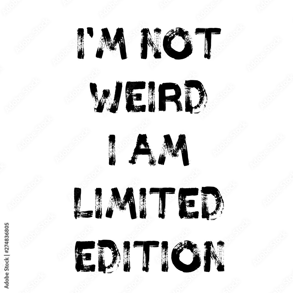 i am not weird i am limited edition - obrazy, fototapety, plakaty 