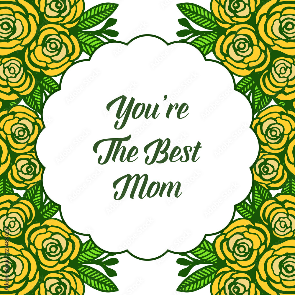 Vector illustration lettering best mom with various crowd yellow rose flower frame Vector illustration lettering best mom with various crowd yellow rose flower frame