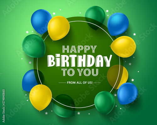 Happy birthday vector background design. Happy birthday greeting card with colorful balloons and circle frame in green background. Vector illustration.