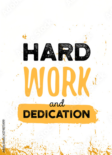 Work hard and Dedication quote in hipster style on dark background. Grunge vector illustration. Abstract typography motivation concept.