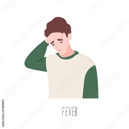 Cute male cartoon character suffering from fever. Symptom of common cold, health problem, infectious disease. Sick or ill young man isolated on white background. Flat colorful vector illustration.