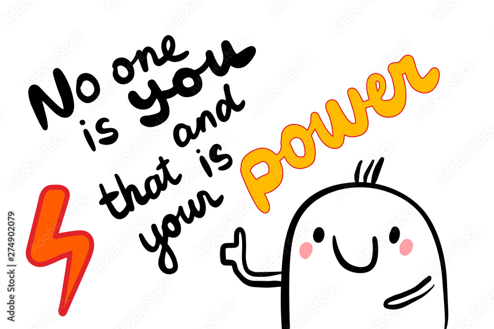 No one is you and that is power hand drawn vector illustration with cute cartoon man No one is you and that is power hand drawn vector illustration with cute cartoon man