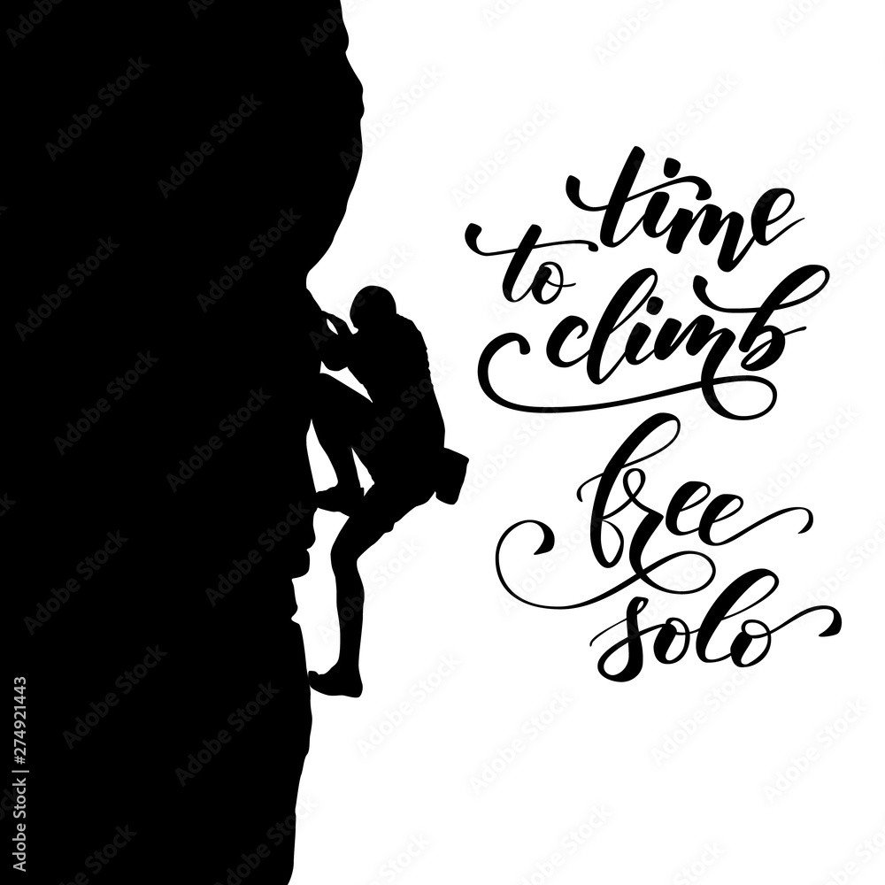 Black silhouette of a climber on a cliff isolated on a white background and brush calligraphy Time to Climb Free Solo. Vector illustration