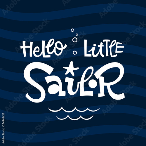 Hello little sailor quote. Simple white color baby shower hand drawn grotesque script style lettering vector logo phrase. Doodle  starfish, sea waves, bubbles design. Blue, dark blue waves background