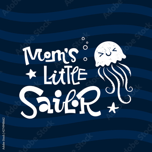 Mom's little sailor quote. Simple white color baby shower hand drawn grotesque script style lettering vector logo phrase. Doodle starfish, sea waves, bubbles, jellyfish design. Blue, dark blue waves