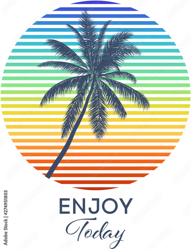 Enjoy Today typography for t-shirt print ,vector illustration. Vintage Tropical Graphic. Summer Graphic. Palm trees. 