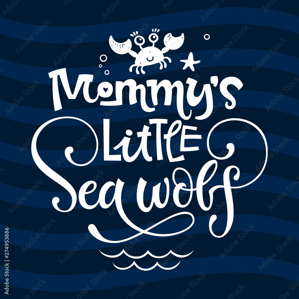 Mommy's little Sea wolf quote. Simple white color baby shower hand drawn grotesque script style lettering vector logo phrase.