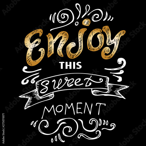 enjoy this sweet moment, quote