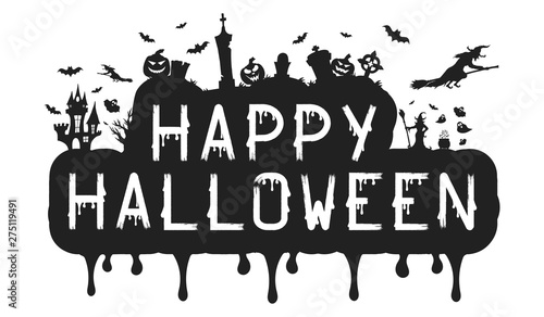 Happy Halloween quote. Design letter poster or text banner for october party with pumpkins, witches, bats, cemetery and spooky house. 