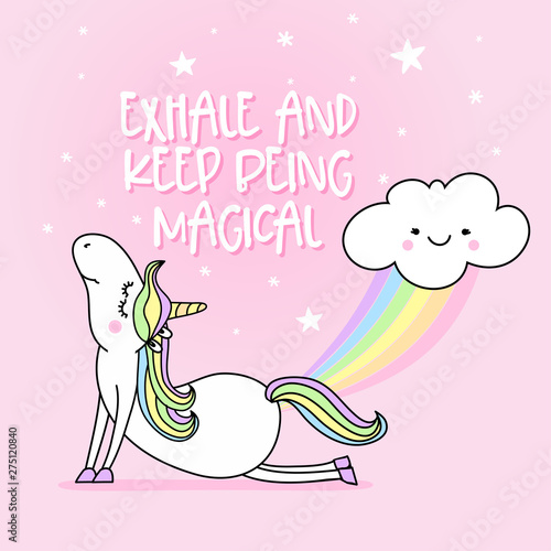 Exhale and keep being magical - funny vector quotes and unicorn drawing. Lettering poster or t-shirt textile graphic design. / Cute unicorn character illustration on isolated pink background.