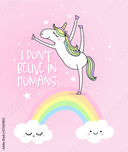 I don't believe in humans - funny vector quotes and unicorn drawing. Lettering poster or t-shirt textile graphic design. / Cute unicorn character illustration on isolated pink background.