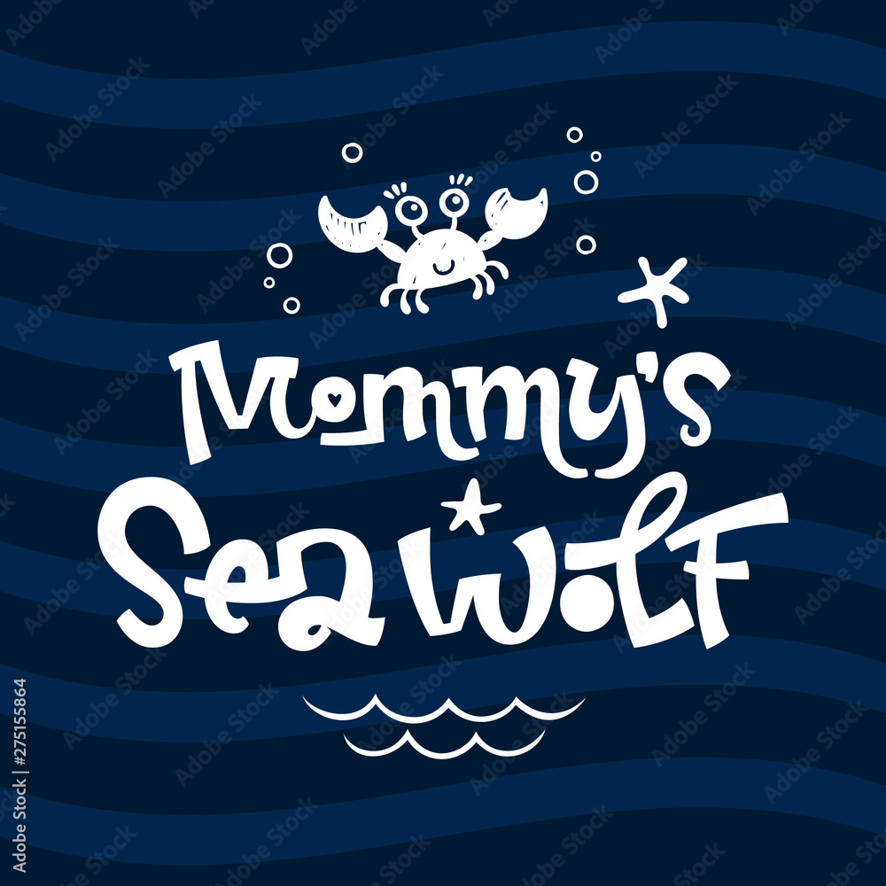 Mommy's Sea Wolf quote. Simple white color baby shower hand drawn grotesque script style lettering vector logo phrase