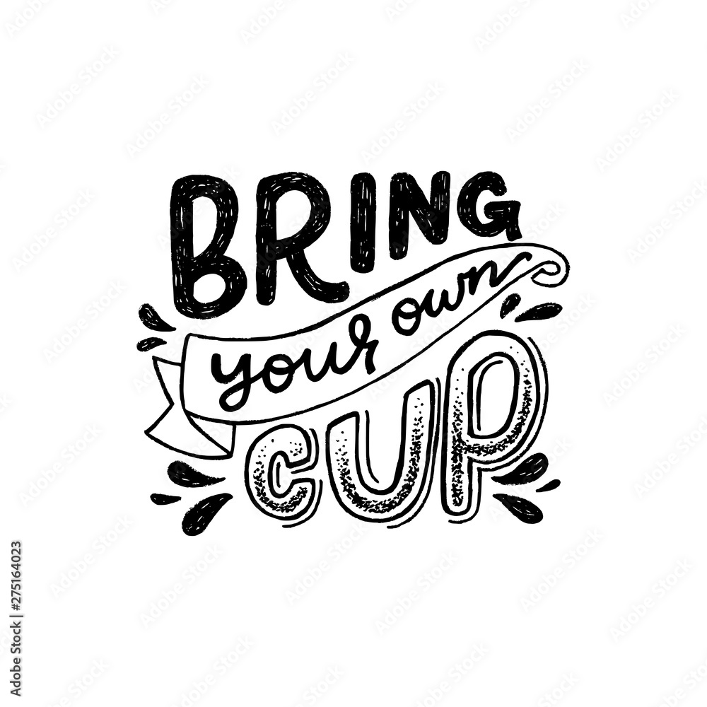 Bring Your Own Cup inscription