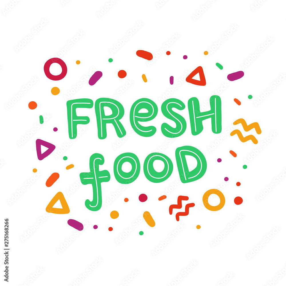 Fresh food hand drawn lettering in doodle style. Colorful shapes. Illustration for diet, nutrition, poster or banner. Fresh food hand drawn lettering in doodle style. Colorful shapes. Illustration for diet, nutrition, poster or banner.