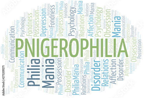 Pnigerophilia word cloud. Type of Philia.