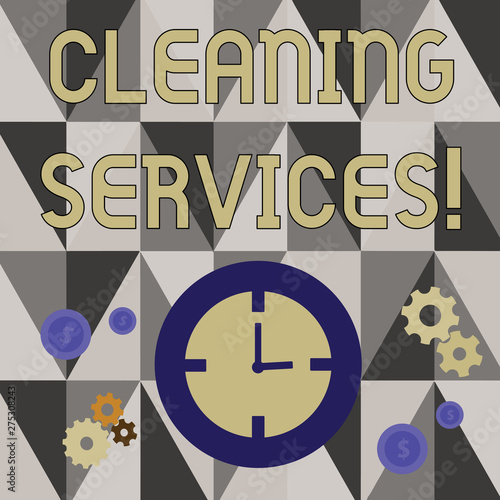 Handwriting text writing Cleaning Services. Conceptual photo perform a variety of cleaning and maintenance duties Time Management Icons of Clock  Cog Wheel Gears and Dollar Currency Sign