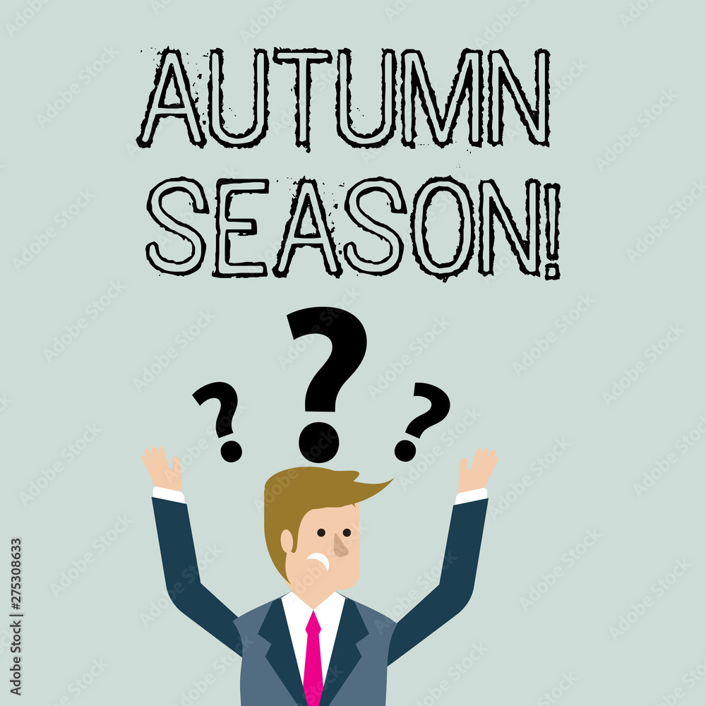 Handwriting text Autumn Season. Conceptual photo it is the season after summer, when leaves fall from trees Confused Businessman Raising Both Arms with Question Marks Above his Head Handwriting text Autumn Season. Conceptual photo it is the season after summer, when leaves fall from trees Confused Businessman Raising Both Arms with Question Marks Above his Head