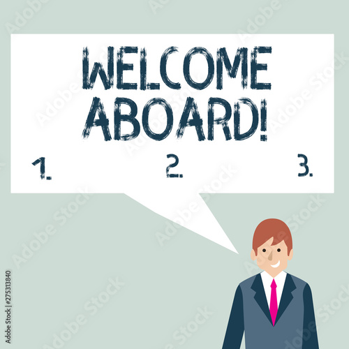 Writing note showing Welcome Aboard. Business concept for something that you say when someone is gets on a ship Businessman Smiling and Talking Blank Color Speech Bubble