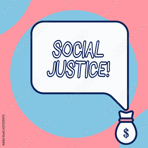 Word writing text Social Justice. Business photo showcasing Equal access to wealth and privileges within a society photo