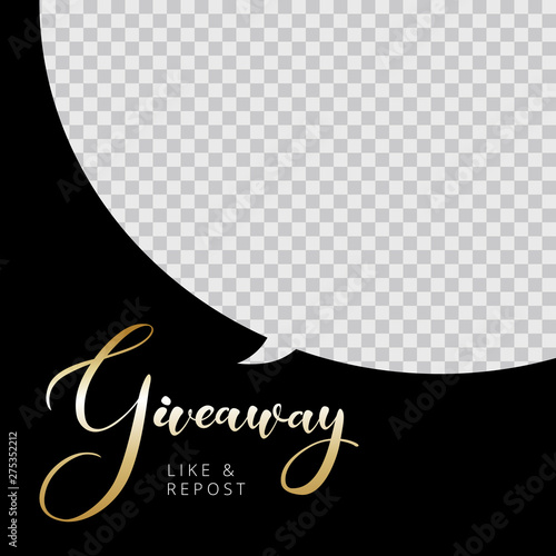 Giveaway golden lettering on black banner banner card. Calligraphy text "Giveaway" on speech bubble photo frame template. Advertising of giving gift for like or repost on frame with transparent area.
