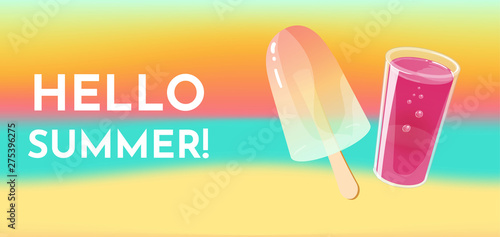 Hello summer. Banner, flyer or poster template. Popsicle and glass of juice on seashore background. Vector illustration.