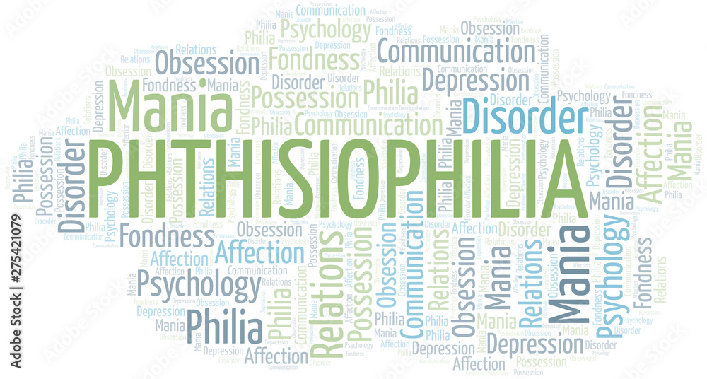 Phthisiophilia word cloud. Type of Philia.