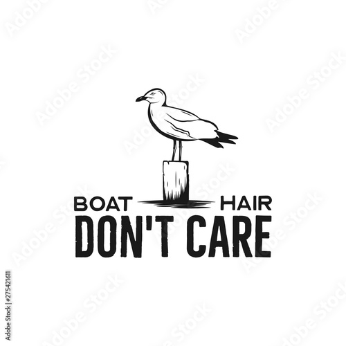 Nautical adventure vintage print design for t-shirt, logos or badge. Boat Hair Don't Care typography with seagull. Marine emblem, sea and ocean style tee. Stock vector illustration