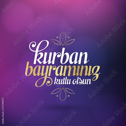 Feast of the Sacrif (Eid al-Adha Mubarak) Feast of the Sacrifice Greeting (Turkish: Kurban Bayraminiz Kutlu Olsun) Holy days of muslim community. Billboard, Poster, Social Media, Greeting Card templat