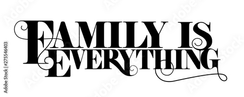 Family is everything quote design