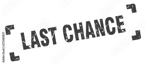 last chance stamp. last chance square grunge sign. last chance