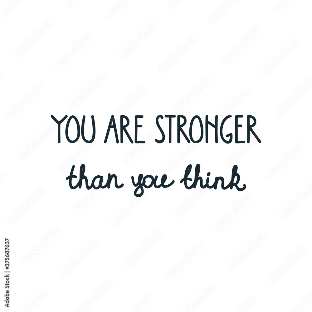 You are stronger than you think. Inspirational hand drawn illustration with quote. Vector 8 EPS. You are stronger than you think. Inspirational hand drawn illustration with quote. Vector 8 EPS.