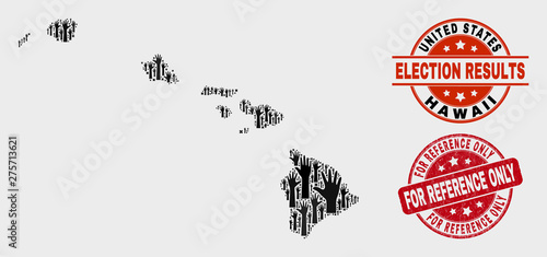 Electoral Hawaii State map and seal stamps. Red round For Reference Only distress seal. Black Hawaii State map mosaic of raised up referendum hands. Vector composition for election results,