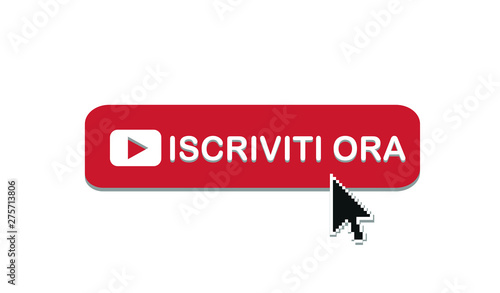Icona Iscriviti Ora, bottone rosso subscibe now con cursore. Iscriviti Ora con freccia cursore rosso. red button with hand cursor. Digital icon you tube canali. Play video. icon play digital botton photo