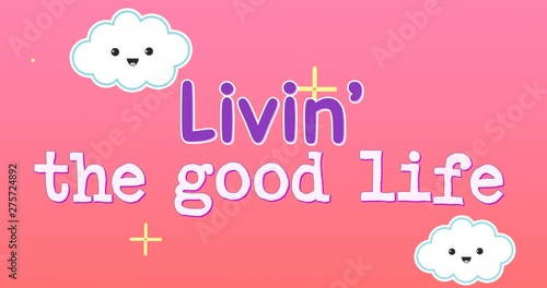 Animation of words Linving the good life appearing 4k photo