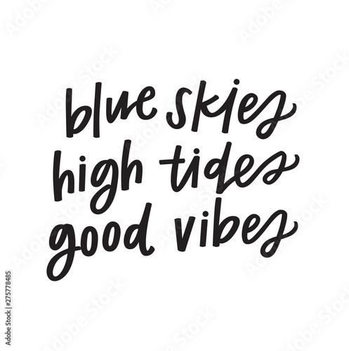 Blue Skies, High Tides, Good Vibes
