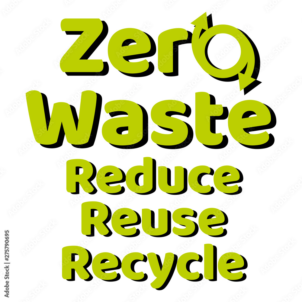 Zero waste lettering text sign or logo. Waste management concept. Reduce, reuse, recycle and refuse. Eco lifestyle. Vector EPS10 design template illustration. Isolated on white.