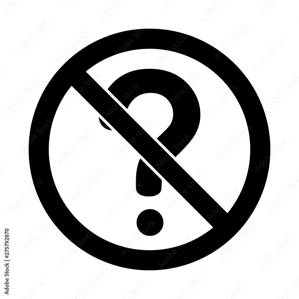 Do not ask questions sign on white background. No questions, prohibition sign with question mark, vector illustration. Do not ask questions sign on white background. No questions, prohibition sign with question mark, vector illustration.
