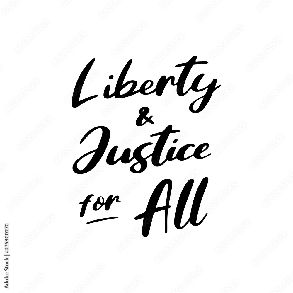 Hand sketched Liberty and Justice for all quote on a white background.  Lettering for postcard, invitation, poster,  banner typography design.