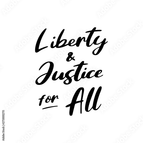 Hand sketched Liberty and Justice for all quote on a white background.  Lettering for postcard  invitation  poster   banner typography design.